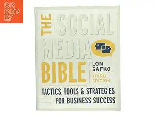 The social media bible : tactics, tools, & strategies for business success af Lon Safko (Bog)