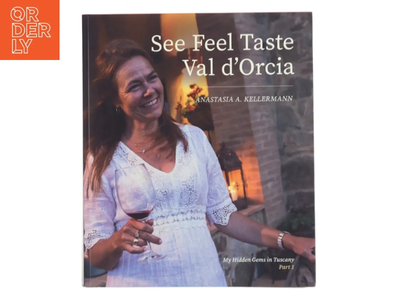 Billede 1 - See Feel Taste Val d'Orcia af Anastasia A. Kellermann (Bog)