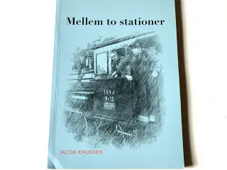 Mellem to stationer. Af Jacob Knudsen