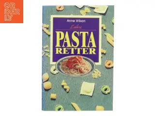 Lækre pastaretter af Anne Wilson (Bog)