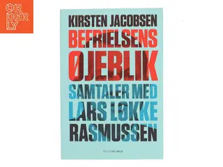 Befrielsens øjeblik : samtaler med Lars Løkke Rasmussen af Kirsten Jacobsen (Bog)