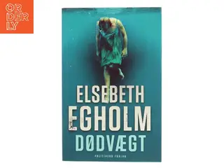 Dødvægt af Elsebeth Egholm (Bog)