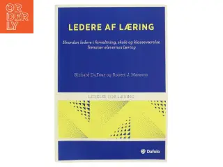 Ledere af læring : hvordan ledere i forvaltning, skole og klasseværelse fremmer elevernes læring af Richard DuFour (Bog)