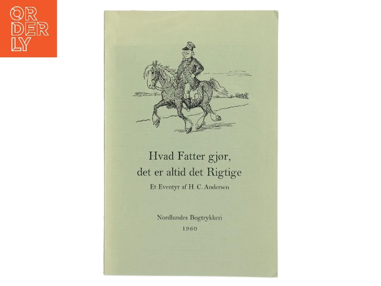 Billede 1 - Hvad Fatter gjør, det er altid det Rigtige af H. C. Andersen (Bog)
