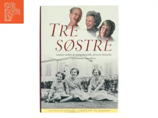 Tre søstre : samtaler mellem dronning Margrethe, prinsesse Benedikte og dronning Anne-Marie af Jon Bloch Skipper (Bog)