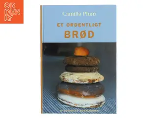 Et ordentligt brød af Camilla Plum (Bog)