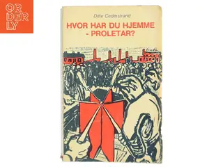 Hvor har du hjemme - proletar? af Ditte Cederstrand (Bog)
