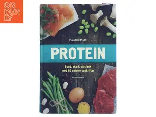 Protein : sund, stærk og slank med 80 nemme opskrifter af Pia Andreassen (Bog)