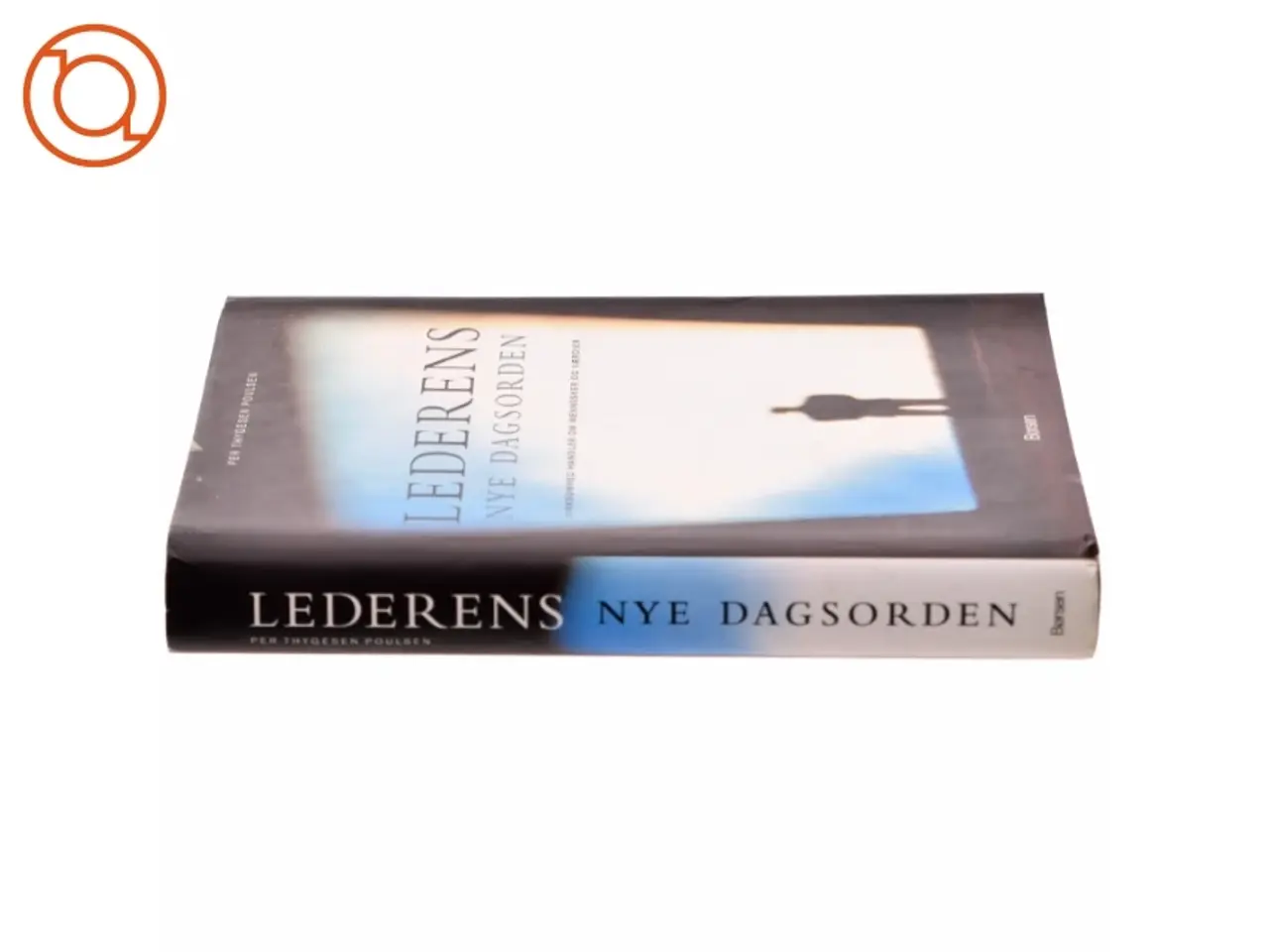 Billede 2 - Lederens nye dagsorden : virksomhed handler om mennesker og værdier af Per Thygesen Poulsen (Bog)