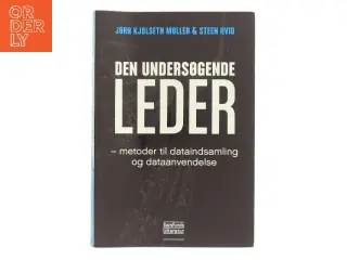 Den undersøgende leder : metoder til dataindsamling og dataanvendelse af Steen Hvid (Bog)