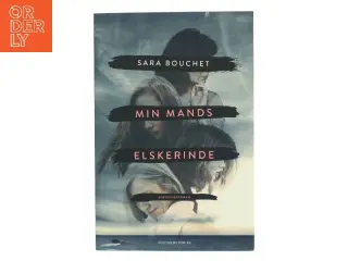 Min mands elskerinde : spændingsroman af Sara Linderoth Bouchet (f. 1980) (Bog)