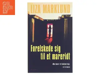 Forelskede sig til et mareridt af Liza Marklund (Bog)