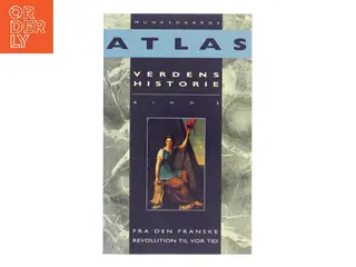 Atlas – Verdens historie. Bind 2: Fra den franske revolution til vor tid af <Udfyld bogens forfattere< (Bog)