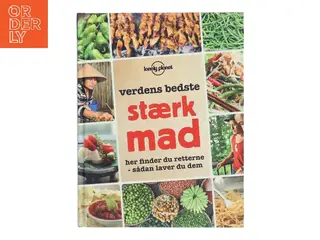 Verdens bedste stærk mad : her finder du retterne - sådan laver du dem af Lonely Planet (Bog)