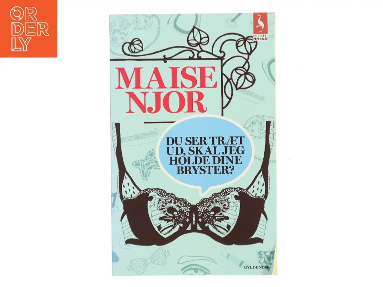 Billede 1 - Du ser træt ud, skal jeg holde dine bryster? af Maise Njor (Bog)
