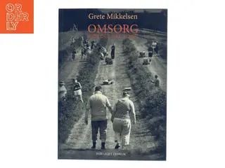Omsorg gør det ikke alene af Grete Mikkelsen (Bog)
