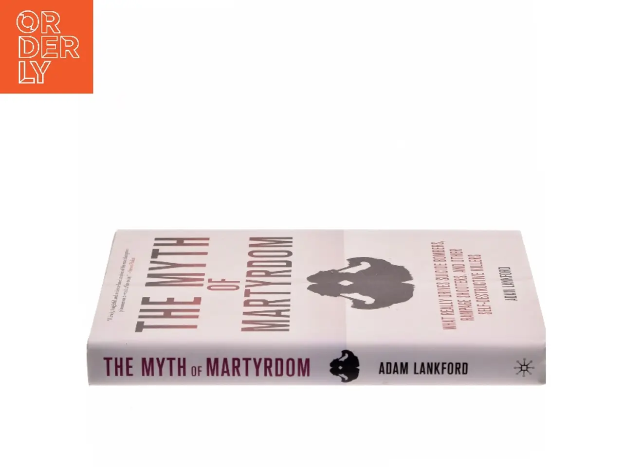 Billede 2 - The myth of martyrdom : what really drives suicide bombers, rampage shooters, and other self-destructive killers af Adam Lankford (Bog)