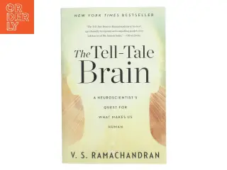 The Tell-Tale Brain: A Neuroscientist's Quest for What Makes Us Human af V. S. Ramachandran (Bog)