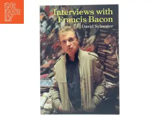 Interviews with Francis Bacon : the brutality of fact af David Sylvester (Bog)