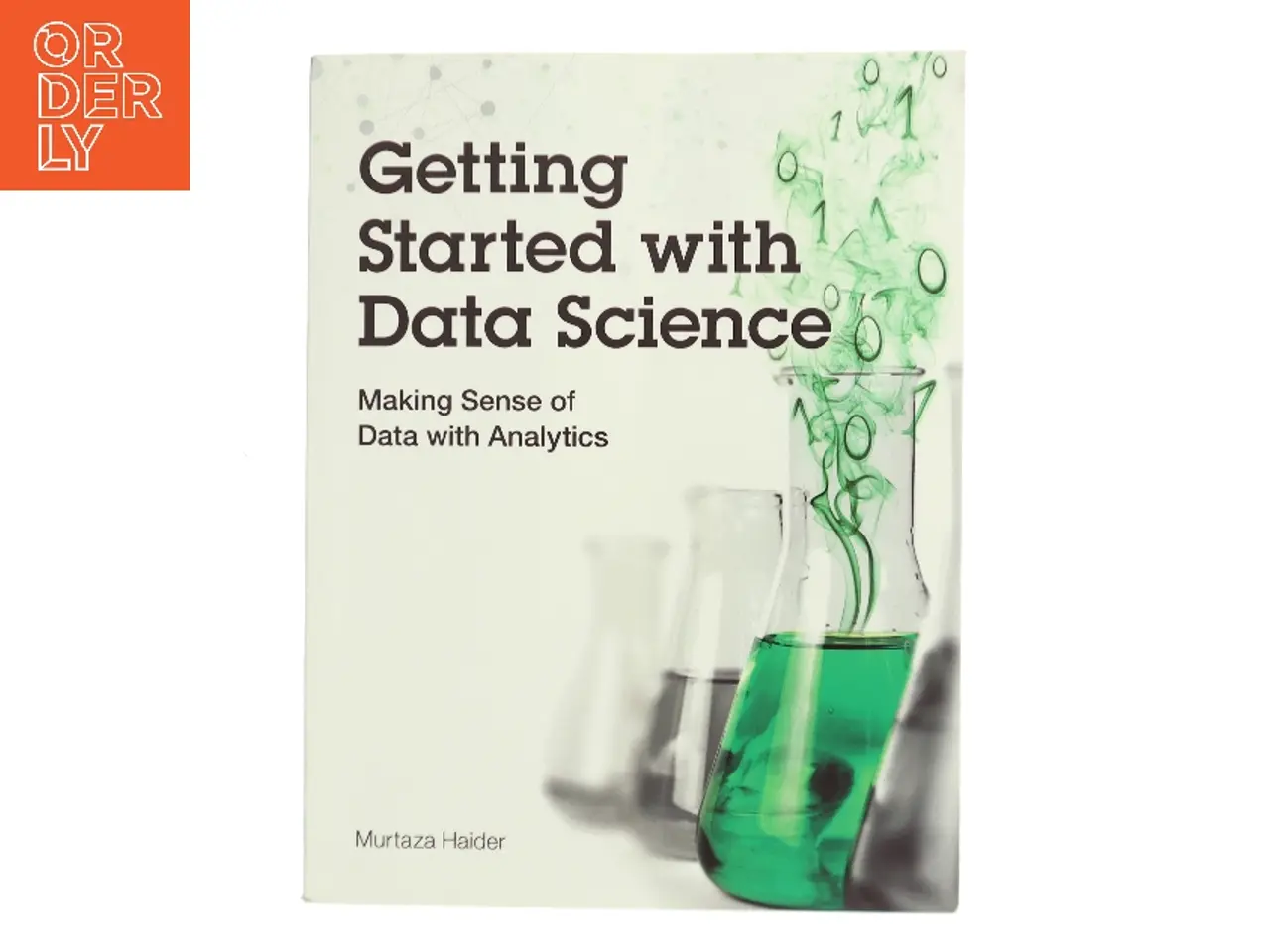 Billede 1 - Getting started with data science : making sense of data with analytics af Murtaza Haider (Bog)