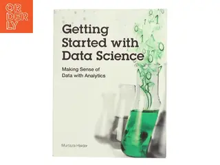 Getting started with data science : making sense of data with analytics af Murtaza Haider (Bog)