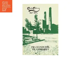 Gamle Carlsberg 1847-1897 – Fra håndværk til stordrift af <Udfyld bogens forfattere< (Bog)