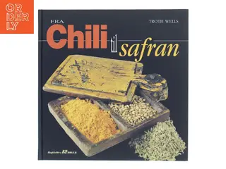 Fra chili til safran af Troth Wells (Bog)