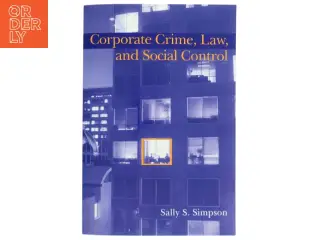 Corporate crime, law, and social control af Sally S. Simpson (Bog)