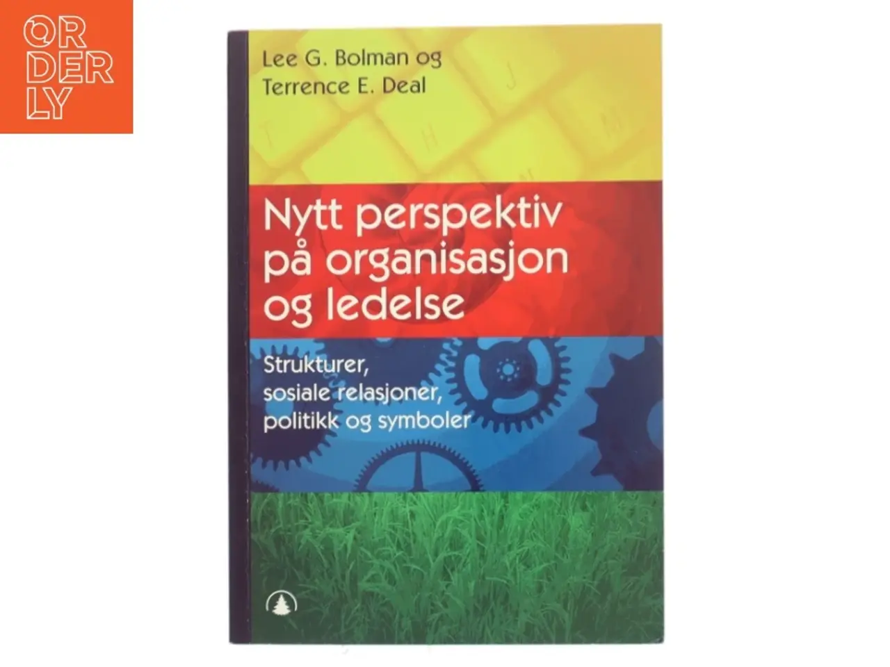 Billede 1 - Nytt perspektiv på organisasjon og ledelse : strukturer, sosiale relasjoner, politikk og symboler (Bog)
