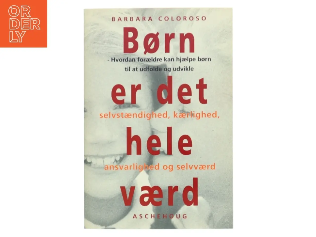 Billede 1 - Børn er det hele værd af Barbara Coloroso (Bog)