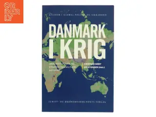 Danmark i krig : demokrati, politik og strategi i den militære aktivisme af Kristian Søby Kristensen (Bog)