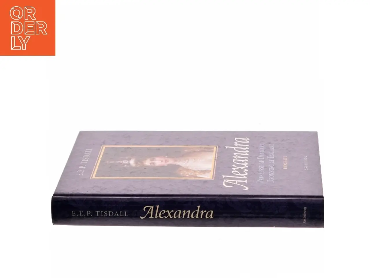 Billede 2 - Alexandra : prinsesse af Danmark : dronning af England af E. E. P. Tisdall (Bog)