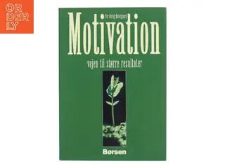 Motivation : vejen til større resultater af Per Oxvig-Østergaard (Bog)