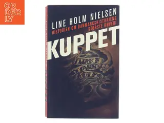 Kuppet : historien om danmarkshistoriens største røveri af Line Holm Nielsen (Bog)