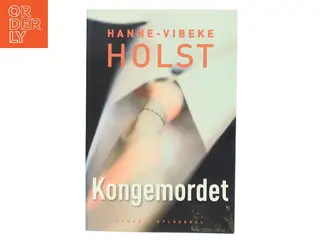 Kongemordet af Hanne-Vibeke Holst (Bog)