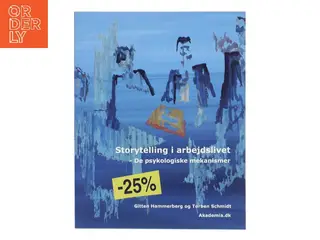 Storytelling i arbejdslivet : de psykologiske mekanismer (Bog)