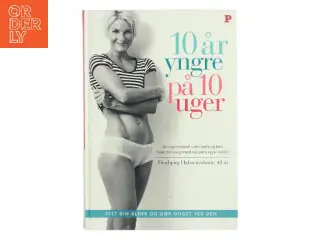 10 år yngre på 10 uger af Thorbjrg Hafsteinsdottir (Bog)