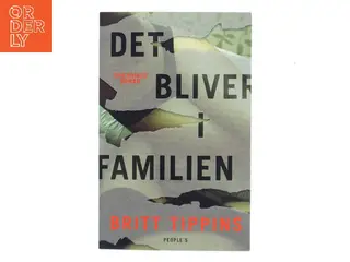 Det bliver i familien : spændingsroman af Britt Tippins (f. 1971) (Bog)