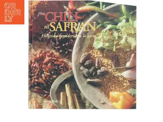 Fra chili til safran : eksotiske krydderier a la carte af Troth Wells (Bog)