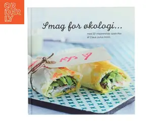 Smag for økologi… med 22 inspirerende opskrifter af Claus Julius Holm (Bog)