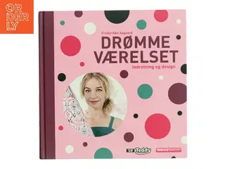 Drømmeværelset : indretning og design af Frederikke Aagaard (Bog)