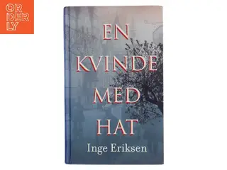En kvinde med hat : roman af Inge Eriksen (f. 1935) (Bog)