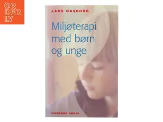 Miljøterapi med børn og unge af Lars Rasborg (Bog)
