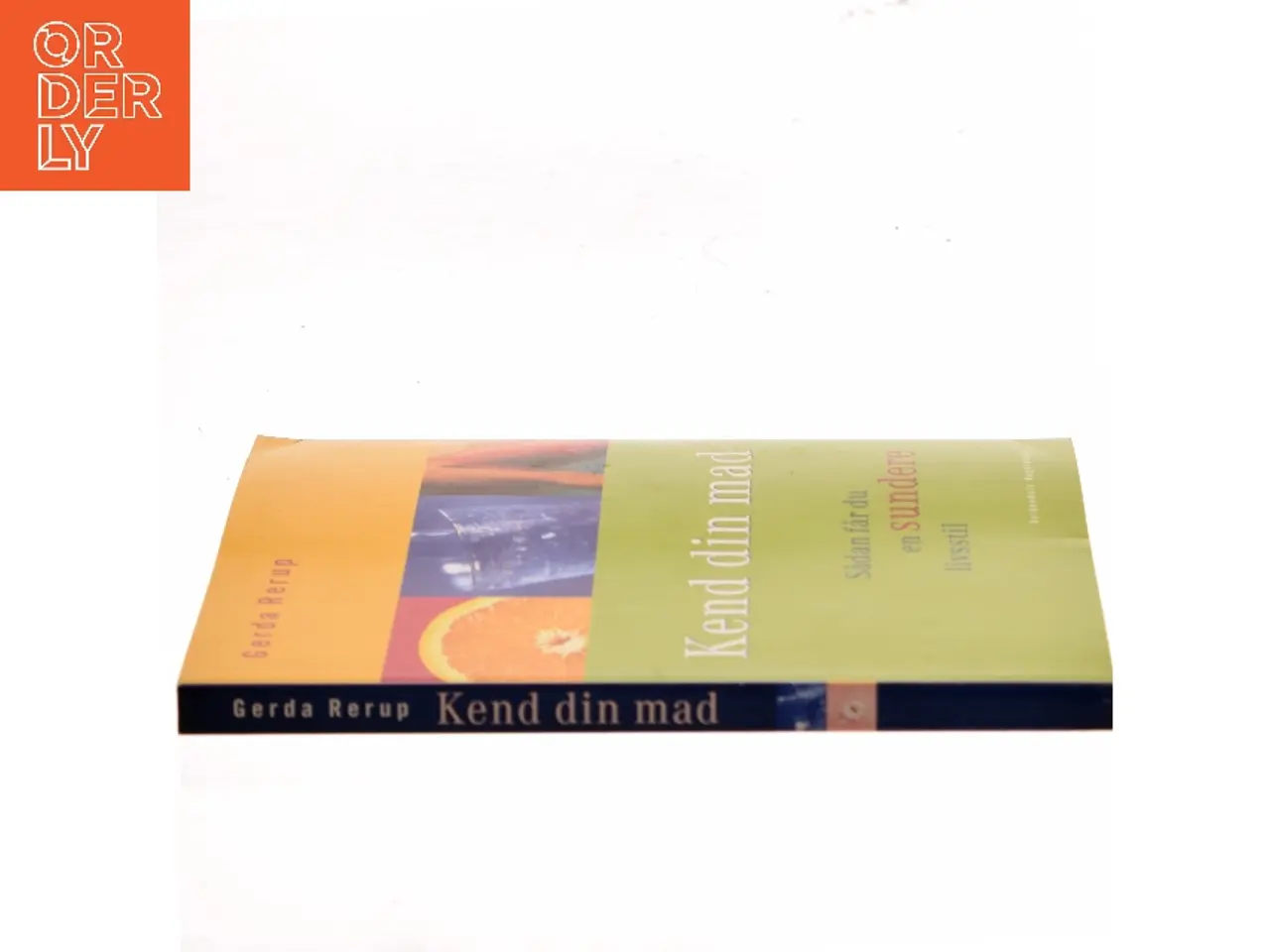 Billede 2 - Kend din mad : sådan får du en sundere livsstil af Gerda Rerup (Bog)