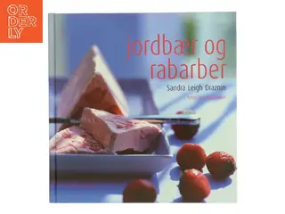Jordbær og rabarber af Sandra Leigh Draznin (Bog)