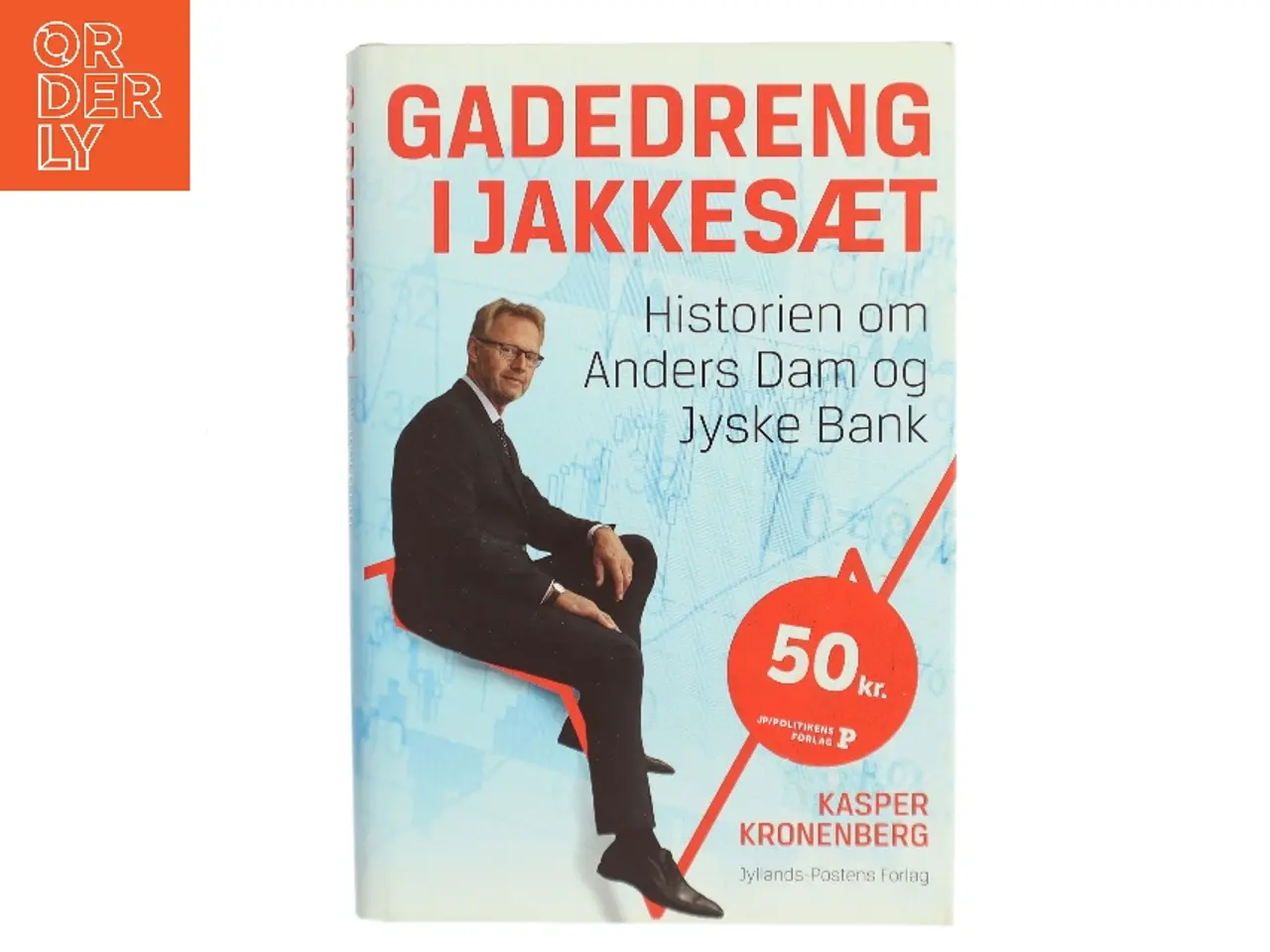 Billede 1 - Gadedreng i jakkesæt : historien om Anders Dam og Jyske Bank af Kasper Kronenberg (Bog)