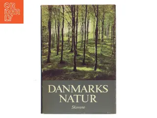 Danmarks natur. Skovene af <Udfyld bogens forfattere< (Bog)