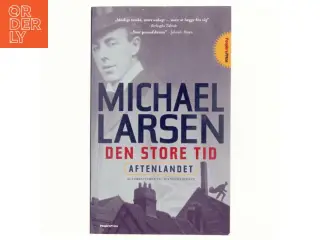 Den store tid : roman : Aftenlandet af Michael Larsen (f. 1961) (Bog)