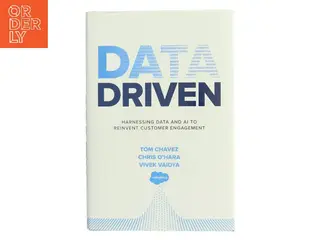Data driven : harnessing data and AI to reinvent customer engagement af Tom Chavez (Bog)
