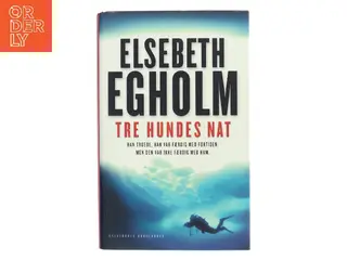 Tre hundes nat af Elsebeth Egholm (Bog)